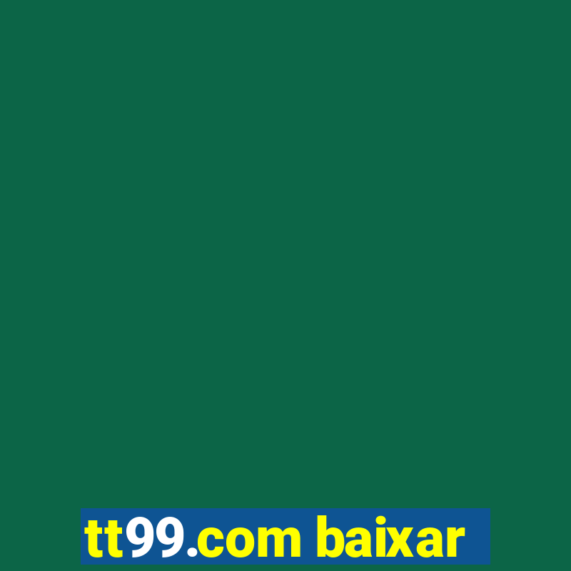 tt99.com baixar